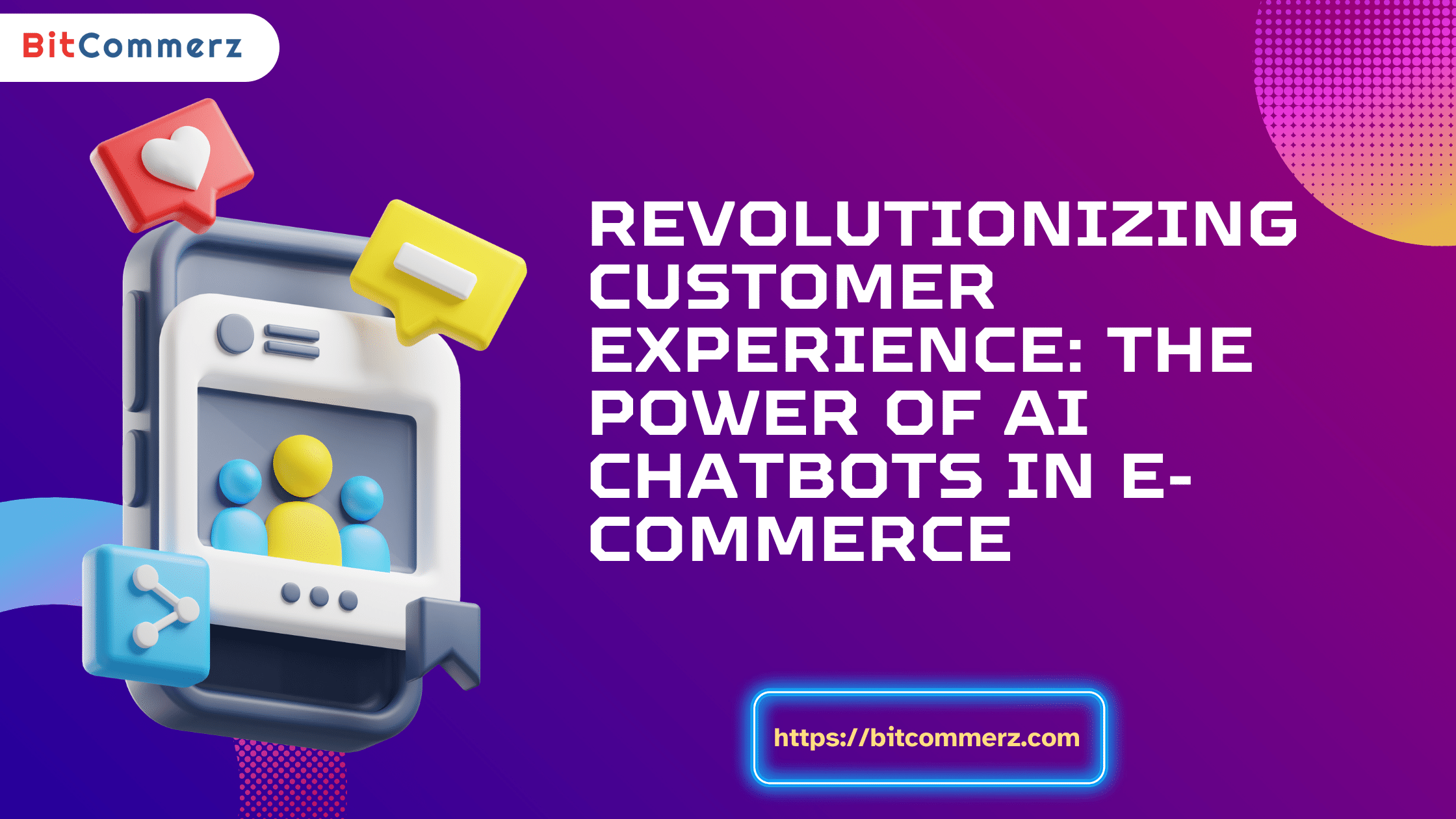 Revolutionizing Customer Experience: The Power of AI Chatbots in E ...